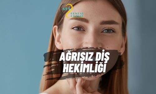 Ağrısız Diş Hekimliği